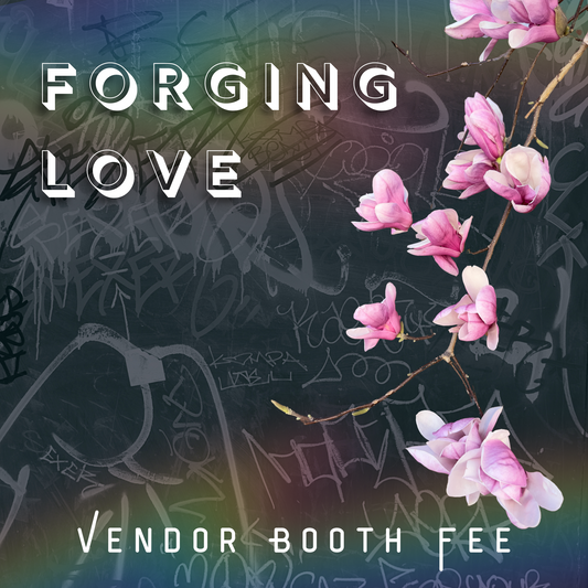 FORGING LOVE: Vendor Booth Fee
